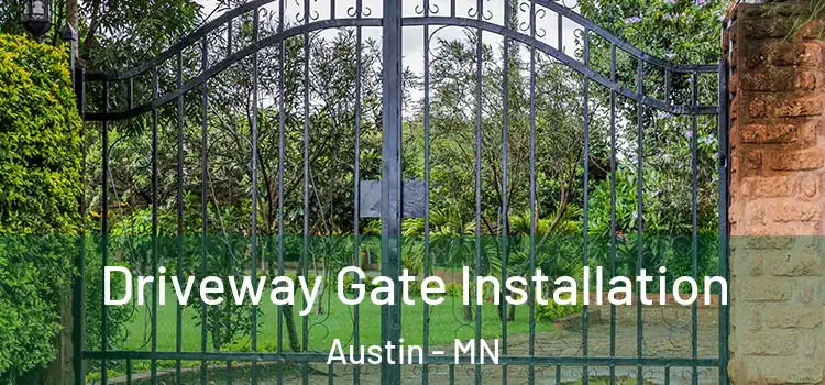 Driveway Gate Installation Austin - MN